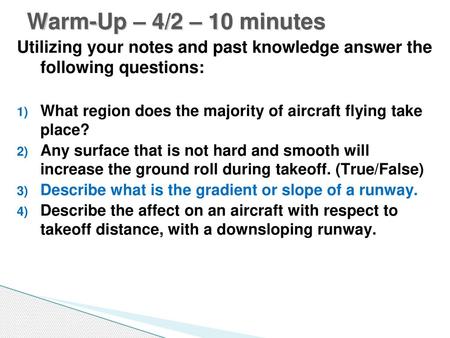 Warm-Up – 4/2 – 10 minutes Utilizing your notes and past knowledge answer the following questions: What region does the majority of aircraft flying take.