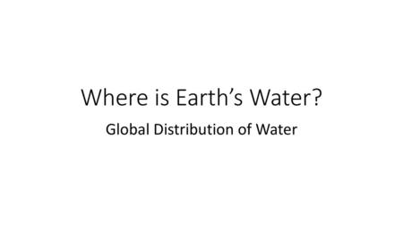 Global Distribution of Water