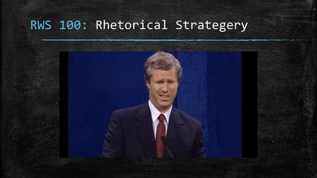 RWS 100: Rhetorical Strategery