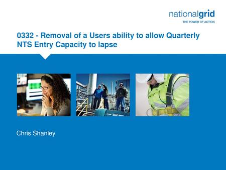 0332 - Removal of a Users ability to allow Quarterly NTS Entry Capacity to lapse Chris Shanley.