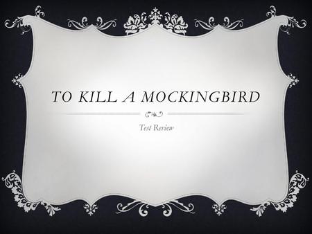 To Kill a Mockingbird Test Review.