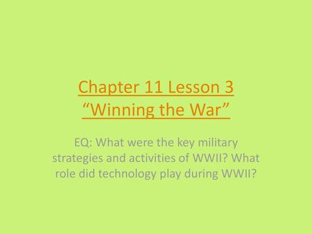 Chapter 11 Lesson 3 “Winning the War”