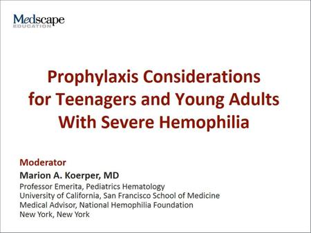 Prophylaxis Considerations for Teenagers and Young Adults With Severe Hemophilia.