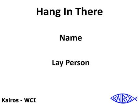 Hang In There Name Lay Person.