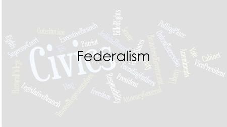 Federalism.