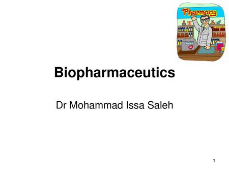 Biopharmaceutics Dr Mohammad Issa Saleh.