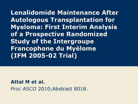 Attal M et al. Proc ASCO 2010;Abstract 8018.