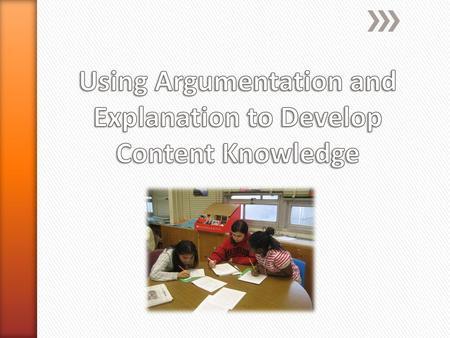 Using Argumentation and Explanation to Develop Content Knowledge