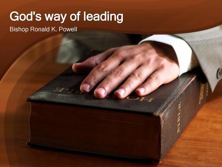 God's way of leading Bishop Ronald K. Powell.