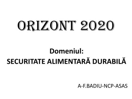 Domeniul: SECURITATE ALIMENTARĂ DURABILĂ A-F.BADIU-NCP-ASAS