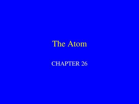 The Atom CHAPTER 26.