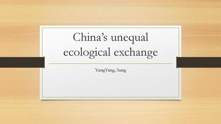 China’s unequal ecological exchange