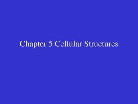 Chapter 5 Cellular Structures