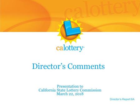 Presentation to California State Lottery Commission March 22, 2018