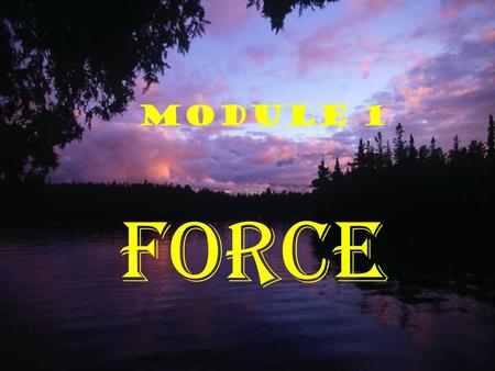 Module 1 FORCE.