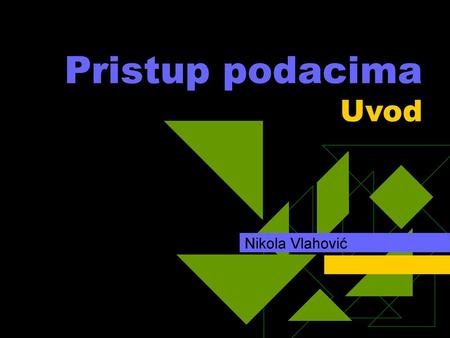 Pristup podacima Uvod Nikola Vlahović.