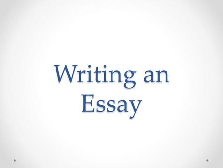 Writing an Essay.