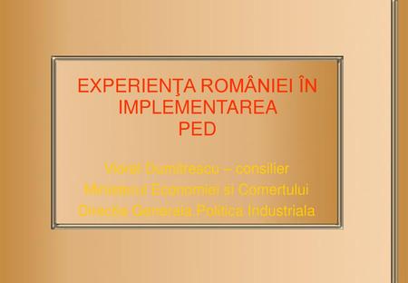 EXPERIENŢA ROMÂNIEI ÎN IMPLEMENTAREA PED