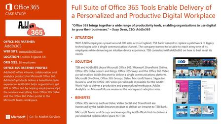 Full Suite of Office 365 Tools Enable Delivery of a Personalized and Productive Digital Workplace Office 365 brings together a wide range of productivity.