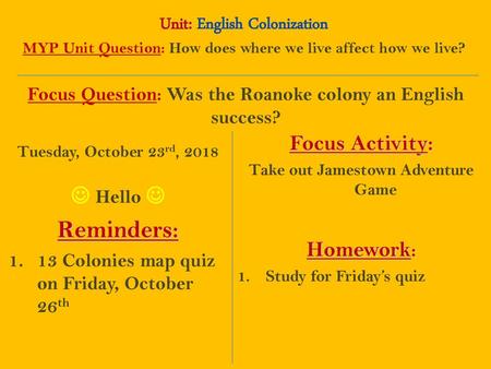 Reminders: Unit: English Colonization Focus Activity:  Hello 