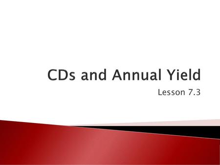 CDs and Annual Yield Lesson 7.3.