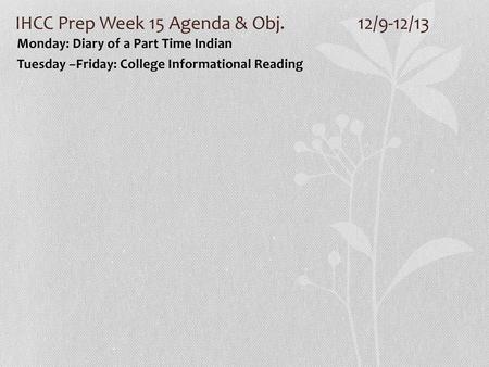 IHCC Prep Week 15 Agenda & Obj. 12/9-12/13