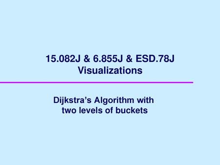 Dijkstra’s Algorithm with two levels of buckets