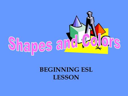 Shapes and Colors BEGINNING ESL LESSON