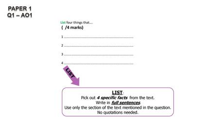 PAPER 1 Q1 – AO1 ( /4 marks) LIST LIST: