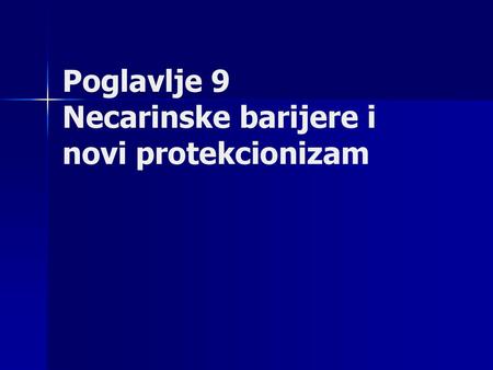 Poglavlje 9 Necarinske barijere i novi protekcionizam