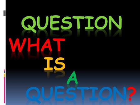 Question What is a Question?