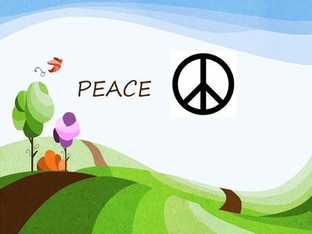 PEACE.