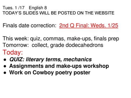 Today: Finals date correction: 2nd Q Final: Weds. 1/25