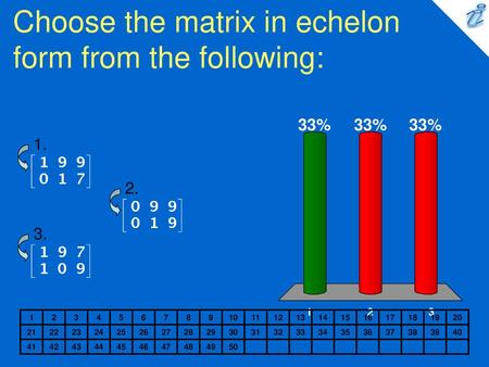 Choose the matrix in echelon form from the following: