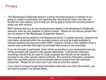 Privacy This Blackboard Collaborate Session is being recorded because a member of our group is unable to participate and watching the recording will mean.