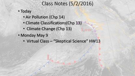 Class Notes (5/2/2016) Today Air Pollution (Chp 14)