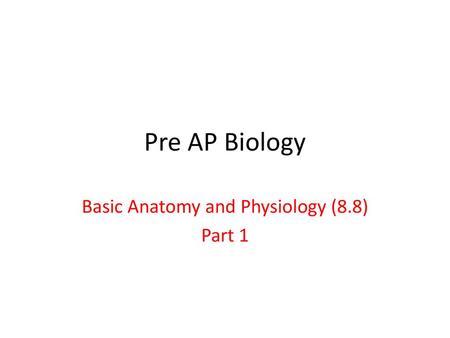 Basic Anatomy and Physiology (8.8) Part 1