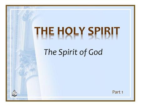 The Holy Spirit The Spirit of God Part 1.