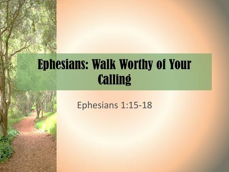 Ephesians: Walk Worthy of Your Calling