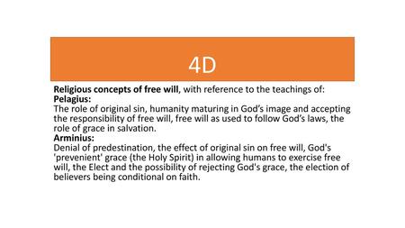 4D Religious concepts of free will, with reference to the teachings of: Pelagius: The role of original sin, humanity maturing in God’s image and accepting.