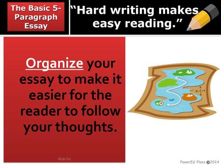 “Hard writing makes easy reading.”