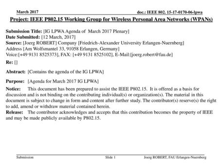 March 2017 Project: IEEE P802.15 Working Group for Wireless Personal Area Networks (WPANs) Submission Title: [IG LPWA Agenda of March 2017 Plenary] Date.