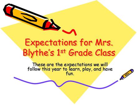 Expectations for Mrs. Blythe’s 1st Grade Class