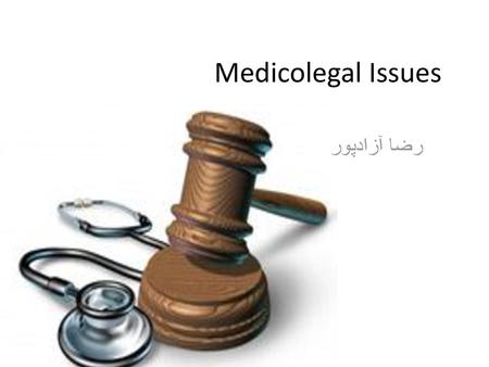 Medicolegal Issues رضا آزادپور.