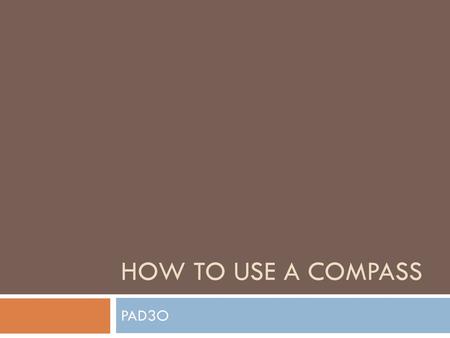 How to Use a Compass PAD3O.