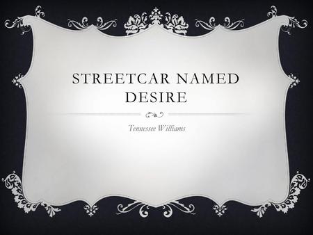 Streetcar named desire