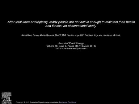 After total knee arthroplasty, many people are not active enough to maintain their health and fitness: an observational study  Jan-Willem Groen, Martin.