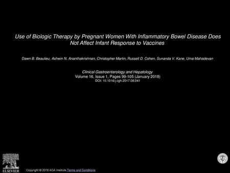 Use of Biologic Therapy by Pregnant Women With Inflammatory Bowel Disease Does Not Affect Infant Response to Vaccines  Dawn B. Beaulieu, Ashwin N. Ananthakrishnan,