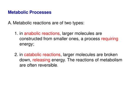 Metabolic Processes Metabolic reactions are of two types: