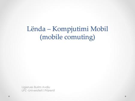 Lënda – Kompjutimi Mobil (mobile comuting)